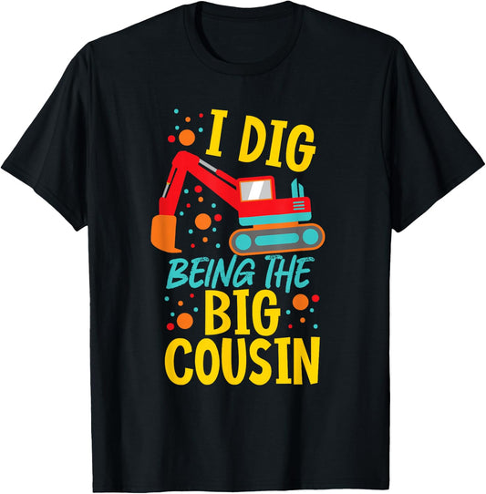 I Dig Being The Big Cousin Cute Excavator T-Shirt - T-Shirt | Black