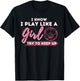 I Know I Play Like A Girl Try To Keep Up - Soccer Girl T-Shirt - T-Shirt | Black