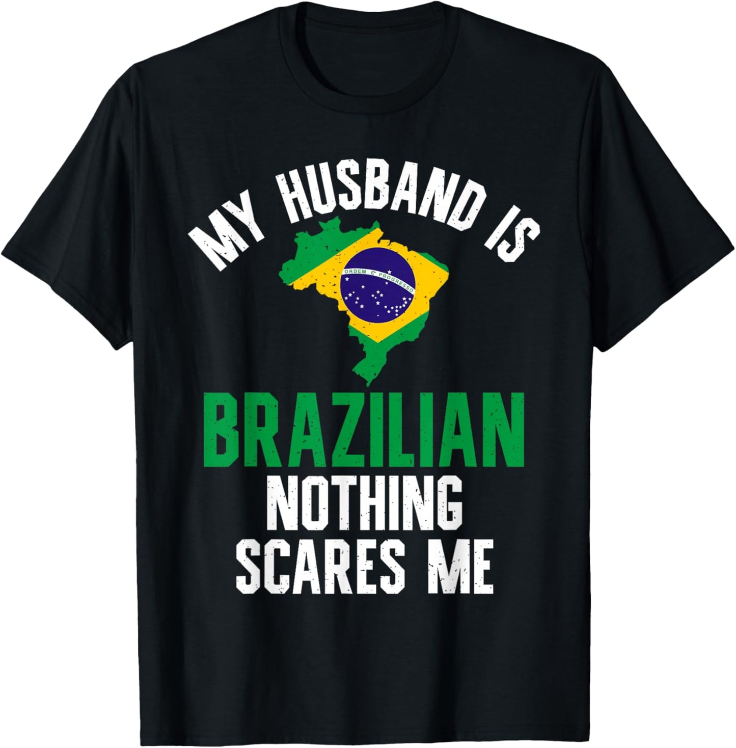 My Husband is Brazilian nothing scares me Brazilian Husband T-Shirt - T-Shirt | Black