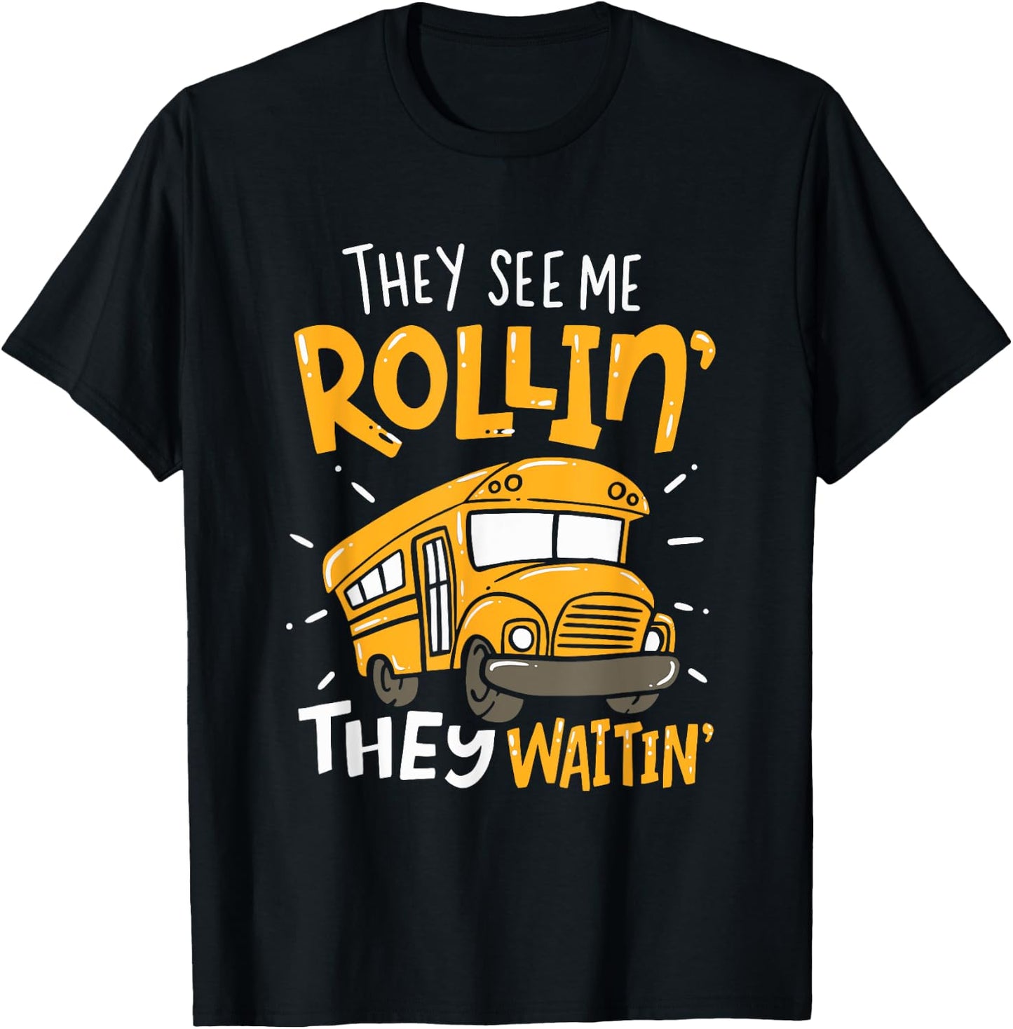 Funny School Bus Driver They See Me Rollin' They Waitin' T-Shirt - T-Shirt | Black