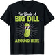 Funny I'm Kinda Big Dill Around Here Pickles Quote T-Shirt - T-Shirt | Black