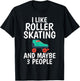 I like Roller Skating and maybe 3 People Roller Skating T-Shirt - T-Shirt | Black