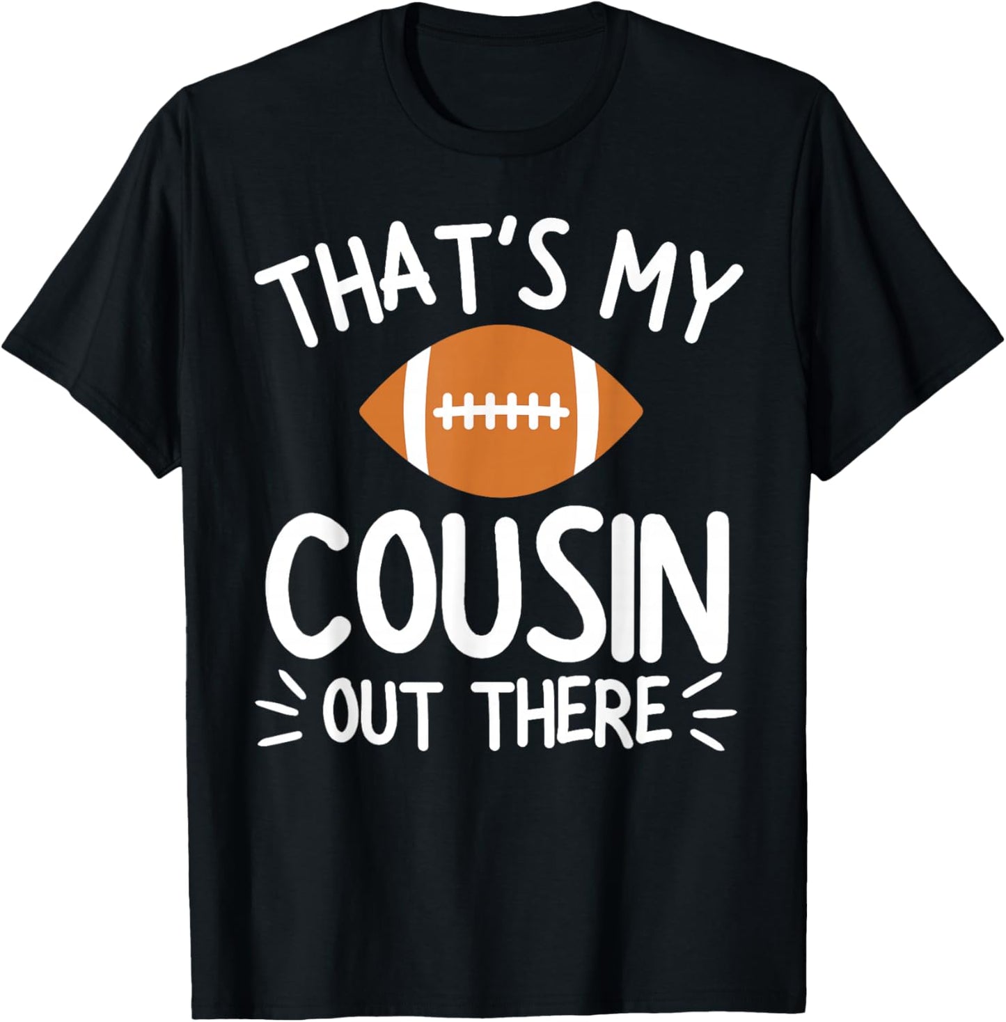 That's My Cousin Out There Shirt Football Player Game Family T-Shirt - T-Shirt | Black