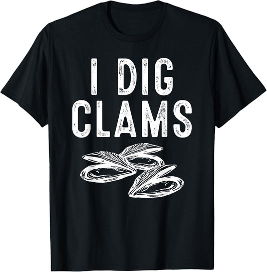 Cool I Dig Clams Funny Clamming Gift Clam Digging Men Women T-Shirt - T-Shirt | Black