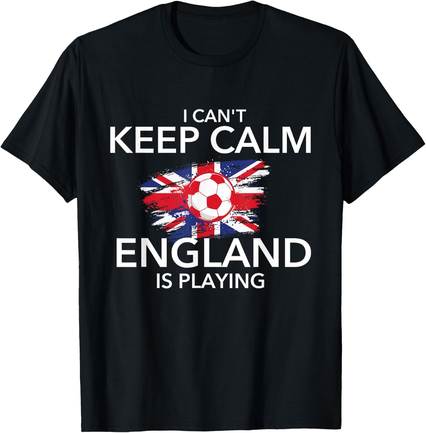 I Can't Keep Calm England is Playing - Football Soccer Lover T-Shirt - T-Shirt | Black