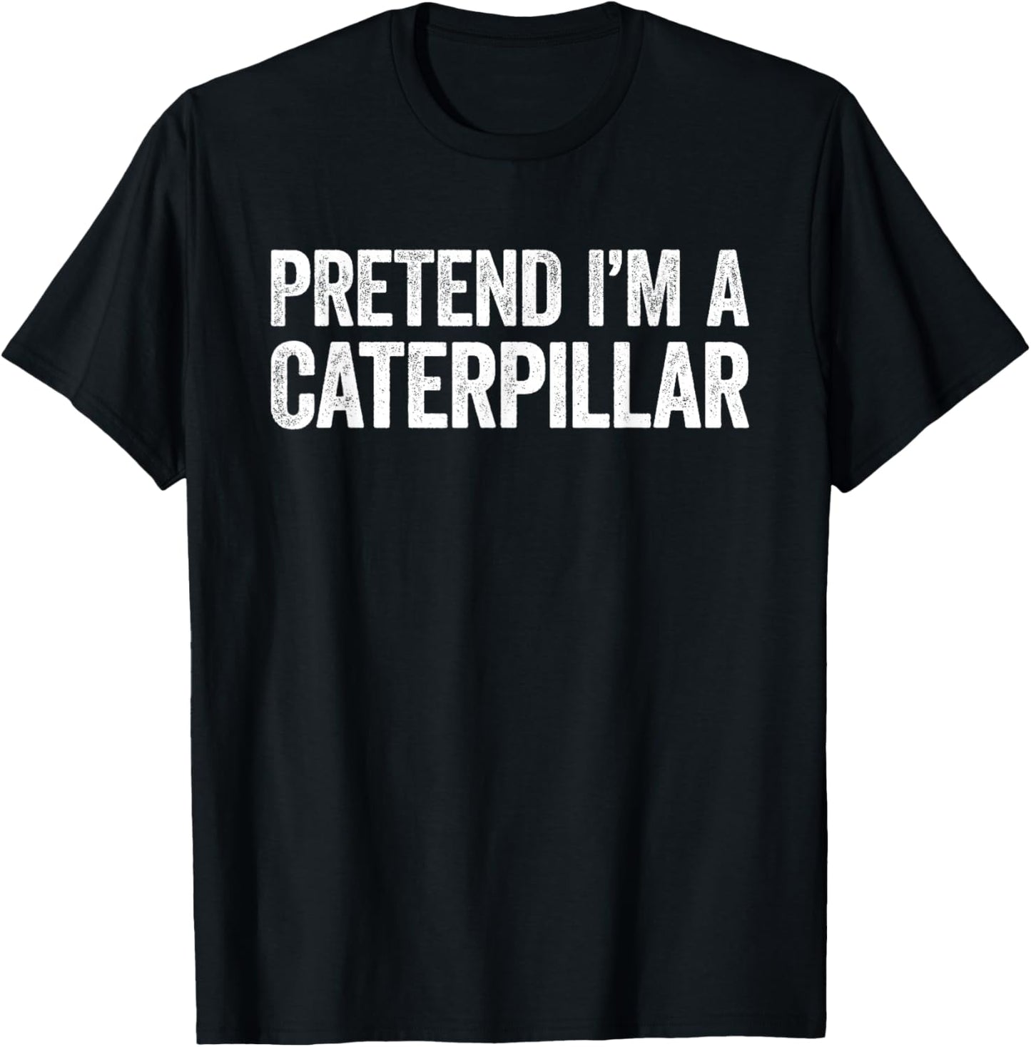 Pretend I'm A Caterpillar Shirt Adult Kids Men Women Costume T-Shirt - T-Shirt | Black