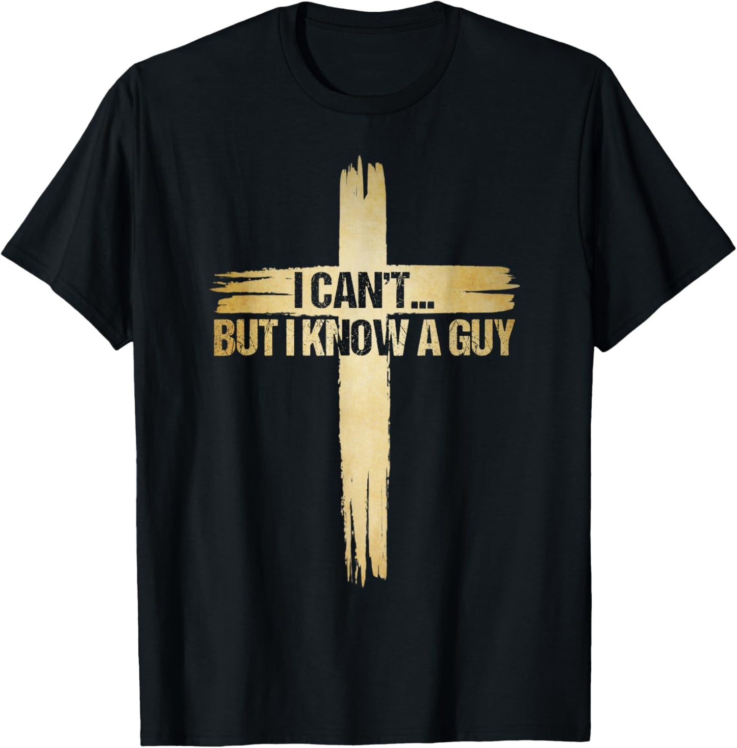 I Can't But I Know A Guy Shirt, Christian Shirts T-Shirt - T-Shirt | Black