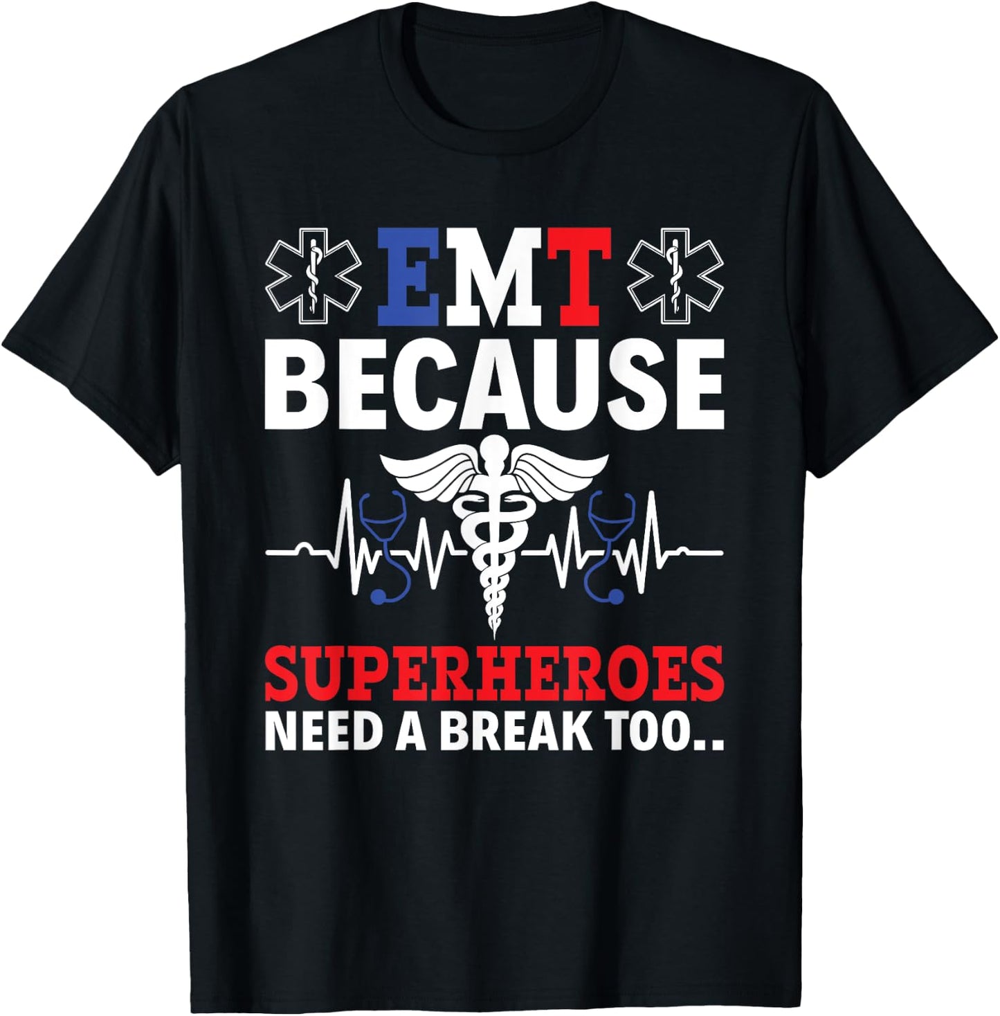 EMT Because Superheroes Need A Break Too EMS Paramedic EMT T-Shirt - T-Shirt | Black