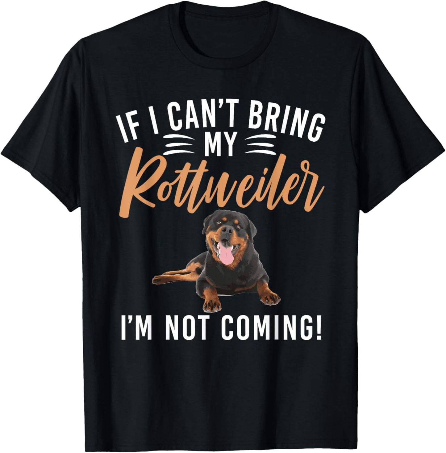 If i cant bring my Rottweiler im not coming Rottweiler T-Shirt - T-Shirt | Black