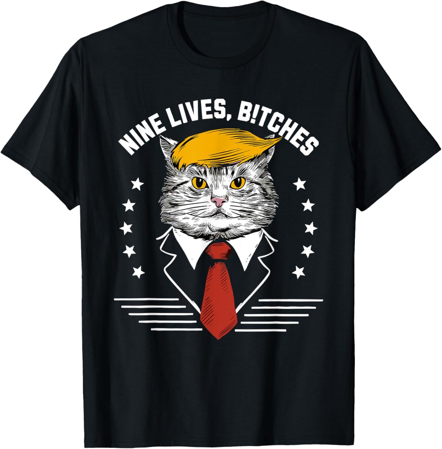 Nine Lives Bitches Funny Trump Cat ous Saying Pro Trump Men Women T-Shirt - T-Shirt | Black