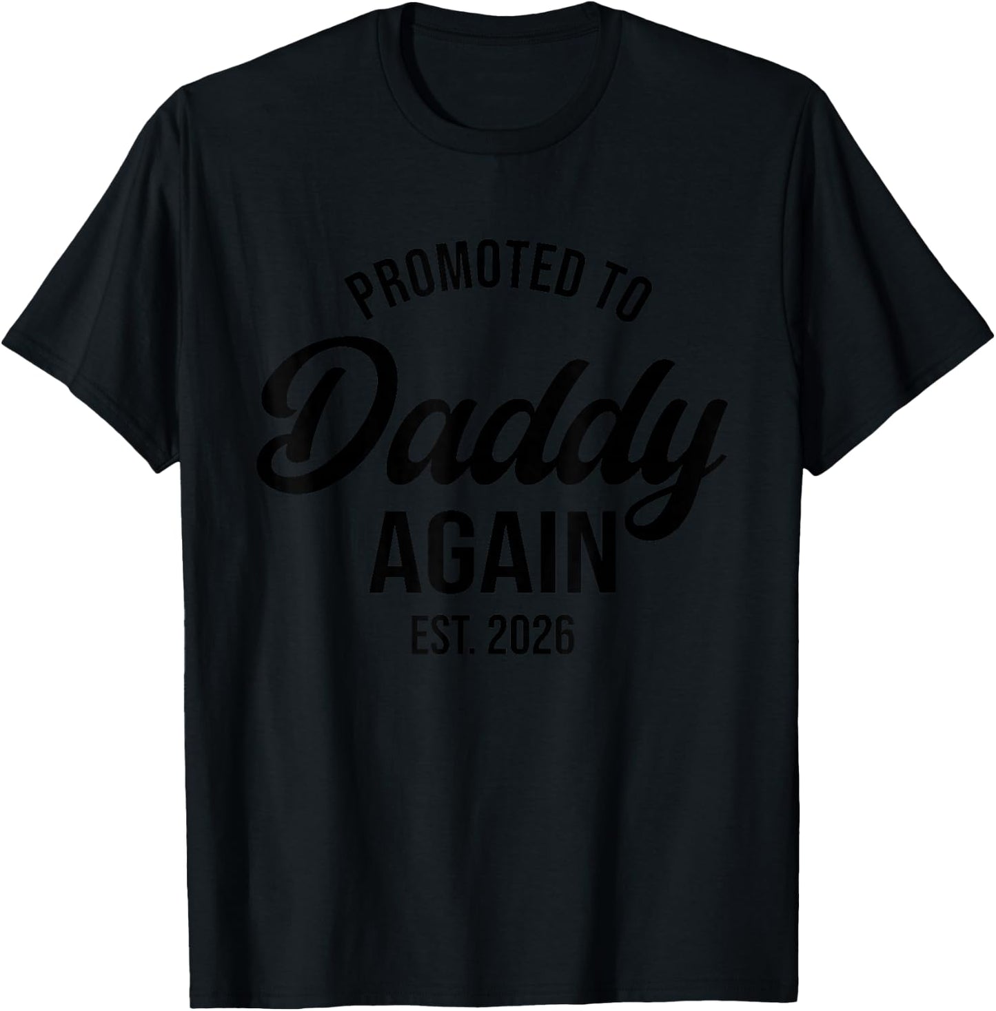 Daddy Again 2026, Promoted To Daddy Again 2026, Dad Again T-Shirt - T-Shirt | Black