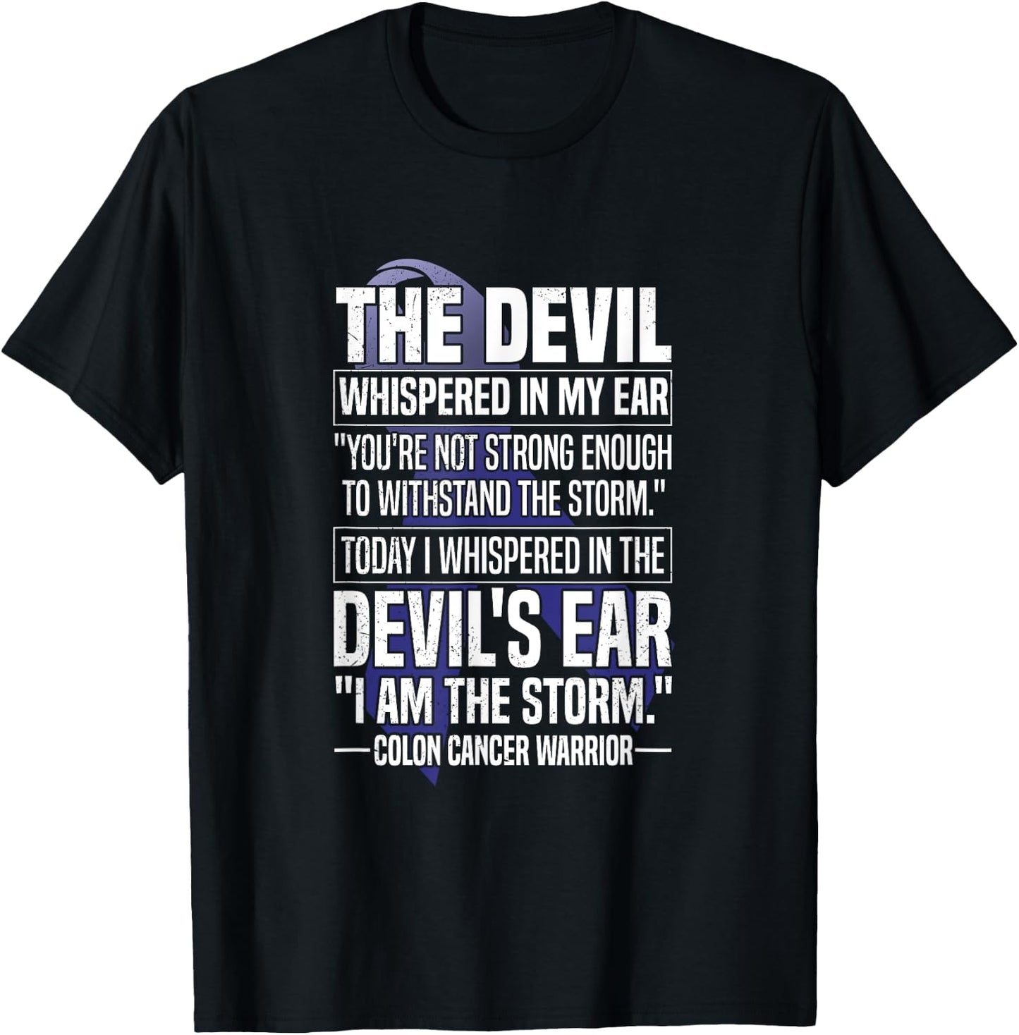 The Devil Whispered I Am The Storm Colon Cancer Warrior T-Shirt - T-Shirt | Black