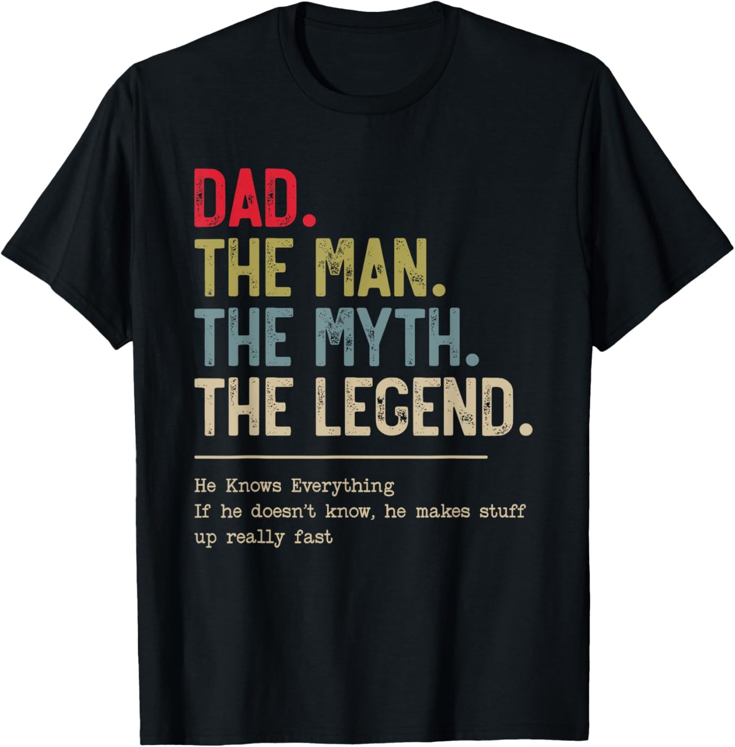 Dad The Man The Myth The Legend He Knows Everything T-Shirt - T-Shirt | Black