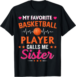 My Favorite Basketball Player Calls Me Sister T-Shirt - T-Shirt | Black