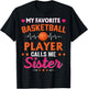 My Favorite Basketball Player Calls Me Sister T-Shirt - T-Shirt | Black