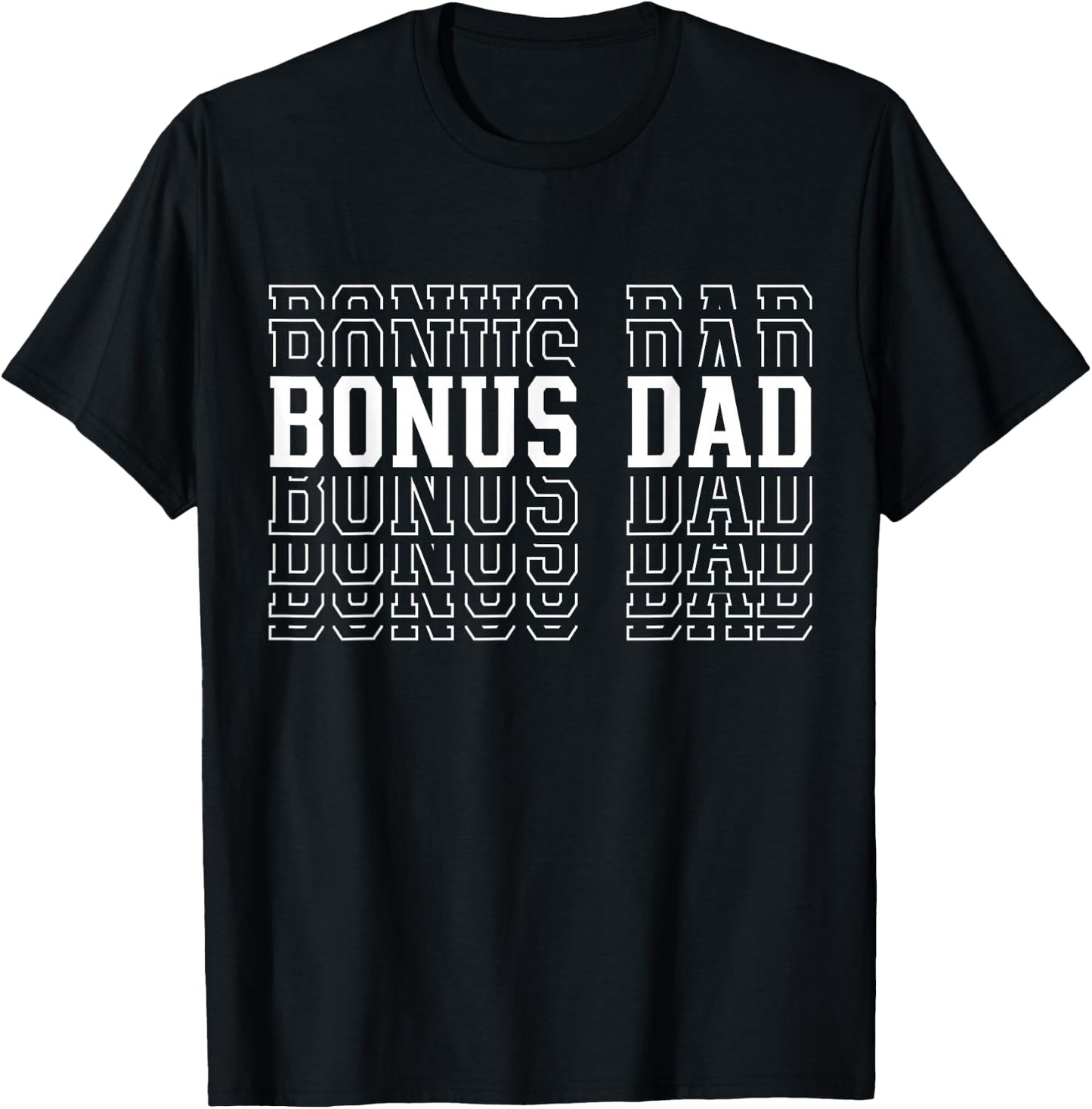 Bonus Dad Funny Layered Text Father's Day Stepdad T-Shirt - T-Shirt | Black