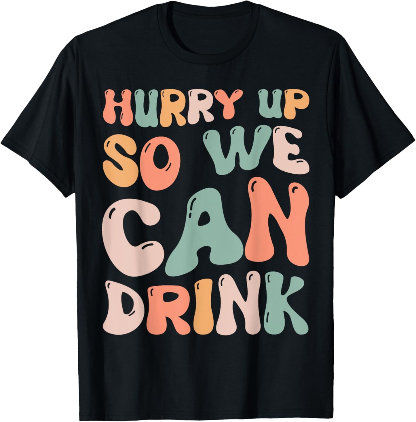 Hurry Up So We Can Drink Funny Marathon Spectators Cheering T-Shirt - T-Shirt | Black
