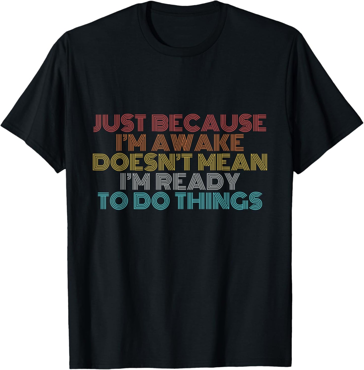 Retro Just Because I'm Awake Funny Shirt Tweens and Teens T-Shirt - T-Shirt | Black