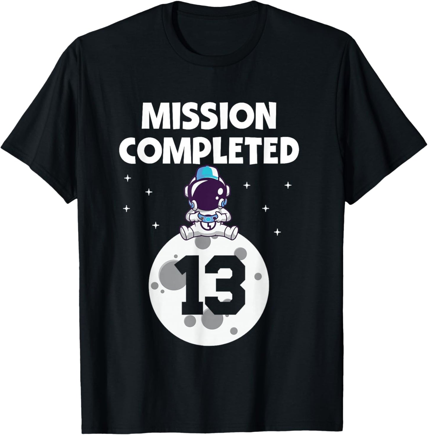 Mission Completed 13th Birthday 13 Year Old Funny Astronaut T-Shirt - T-Shirt | Black