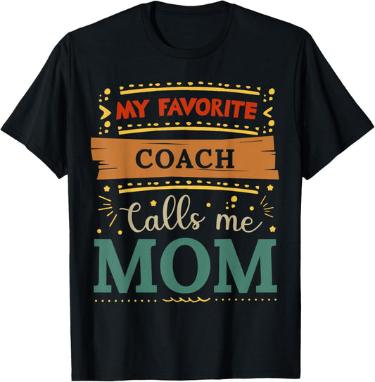 My favorite Coach calls me mom Coach mom T-Shirt - T-Shirt | Black