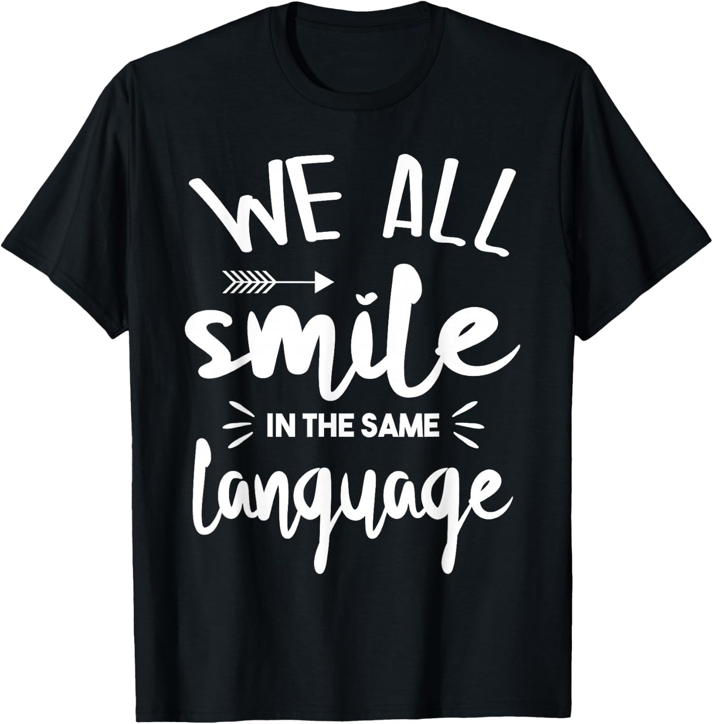 Cute We All Smile in The Same Language T-Shirt - T-Shirt | Black