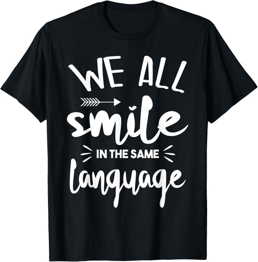 Cute We All Smile in The Same Language T-Shirt - T-Shirt | Black