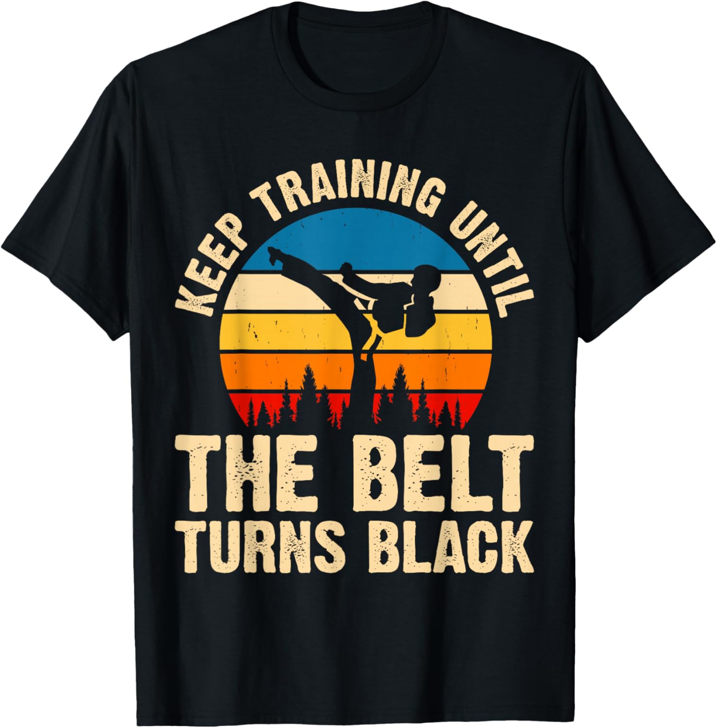 Keep Training Until The Belt Turns Black T-Shirt - T-Shirt | Black