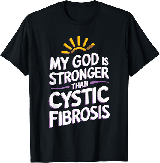 My God Is Stronger Than Cystic Fibrosis T-Shirt - T-Shirt | Black