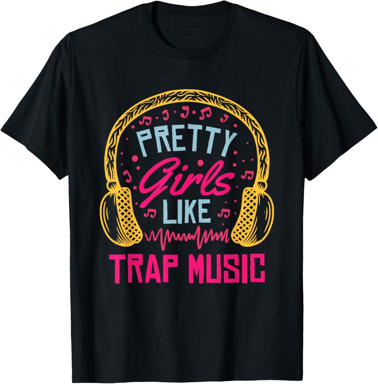 Pretty Girls Like Trap Music | Hip Hop Music Lover T-Shirt - T-Shirt | Black