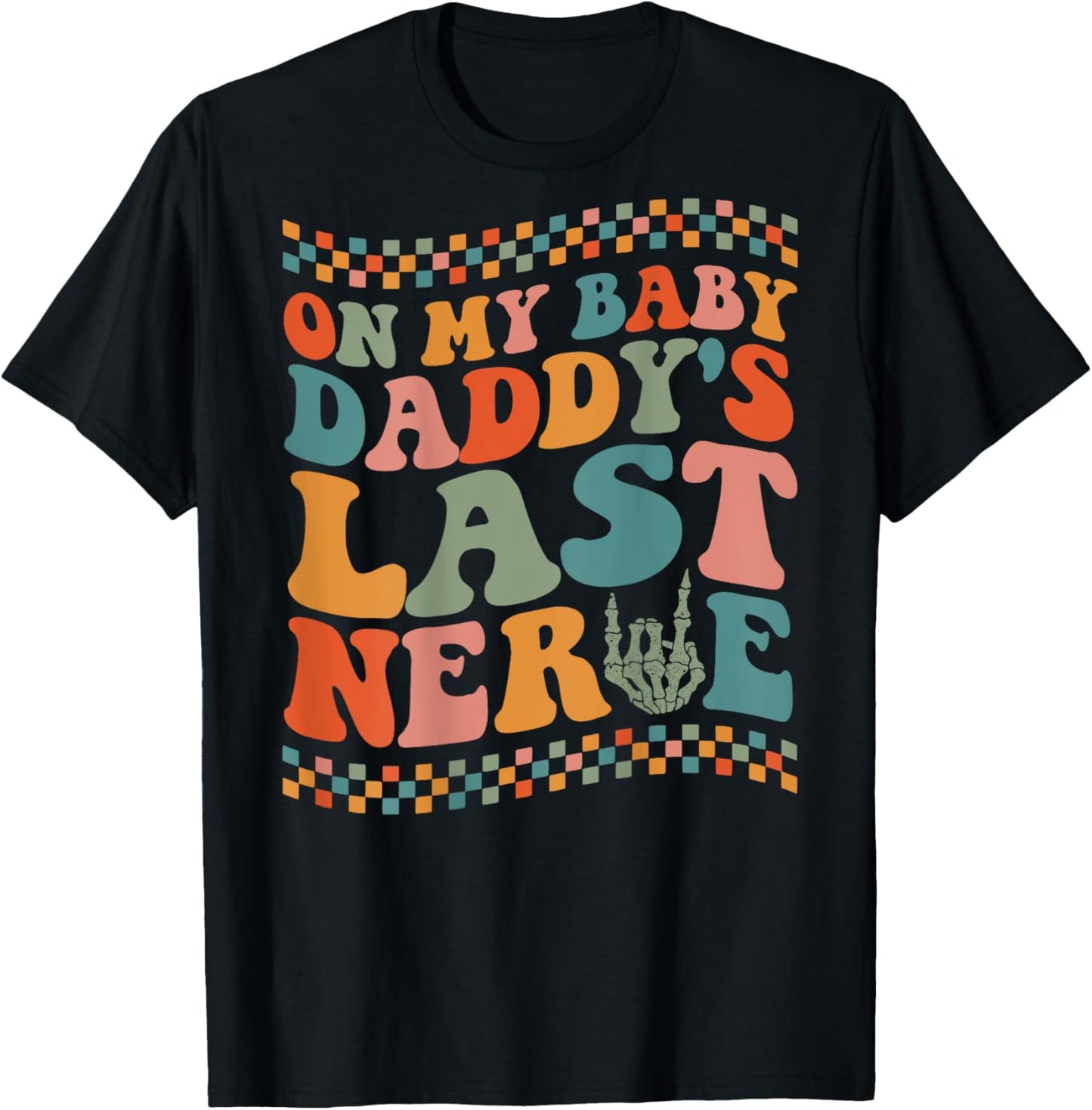On My Baby Daddy's Last Nerve On Back T-Shirt - T-Shirt | Black