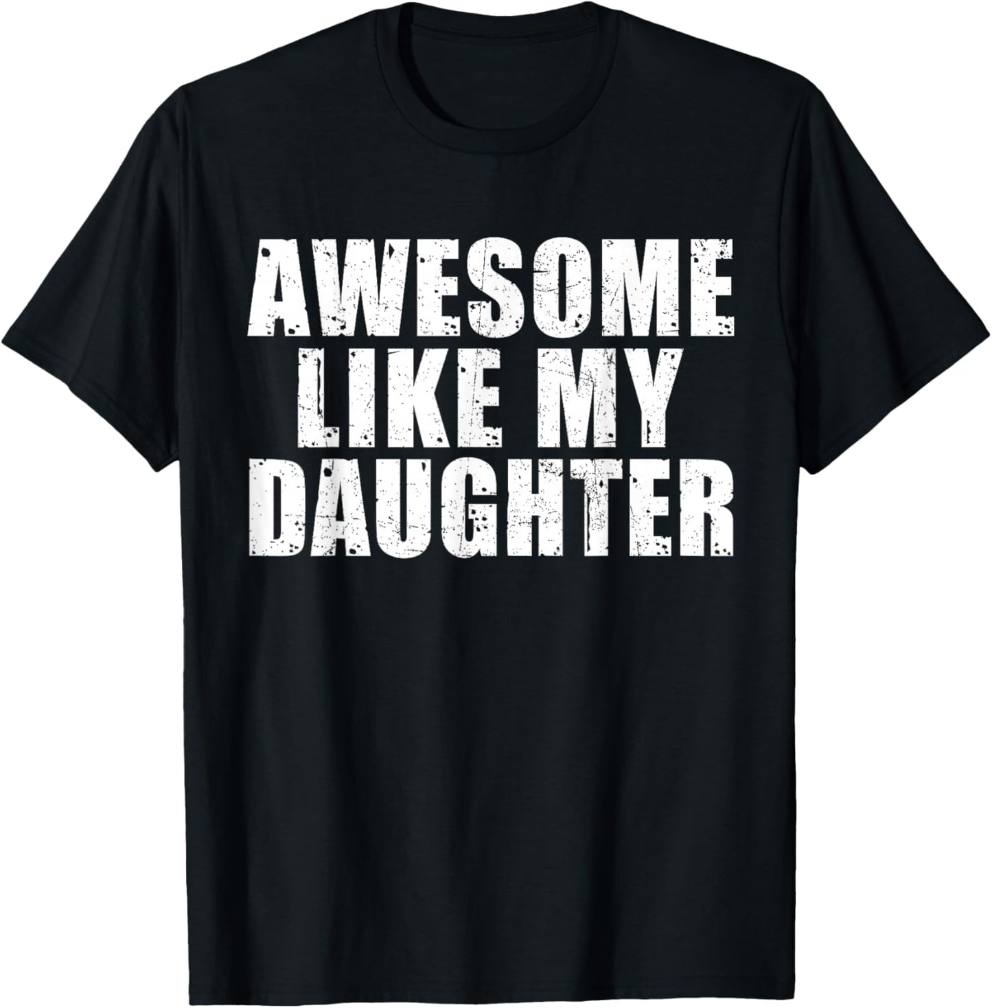Awesome Like My Daughter Funny Fathers Day Dad Men T-Shirt - T-Shirt | Black