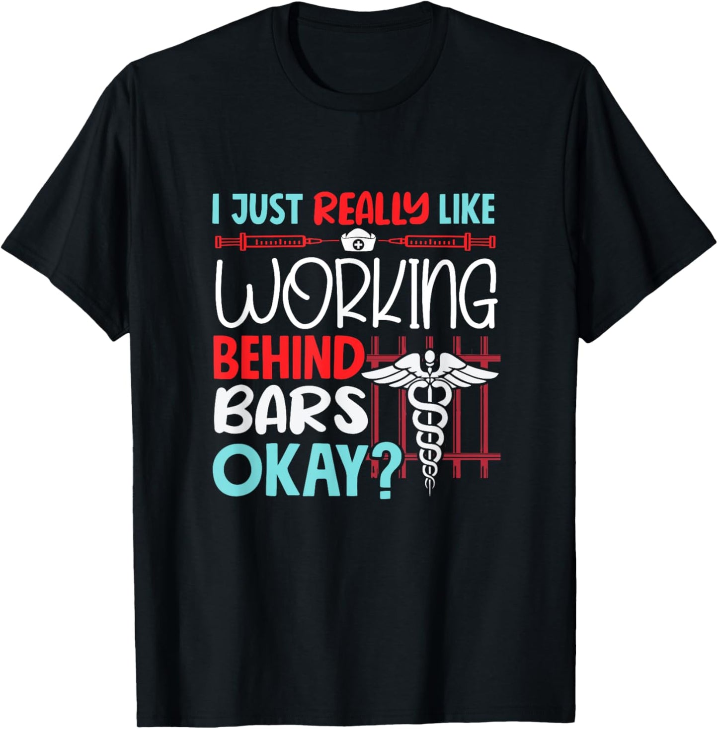 Correctional Nurse Prison Nursing T-Shirt - T-Shirt | Black