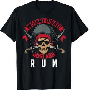 Instant Pirate Just Add Rum | Rum Lovers Funny Drinker Gift T-Shirt - T-Shirt | Black