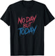 No Day But Today Inspirational Musical Theatre Rent Broadway T-Shirt - T-Shirt | Black