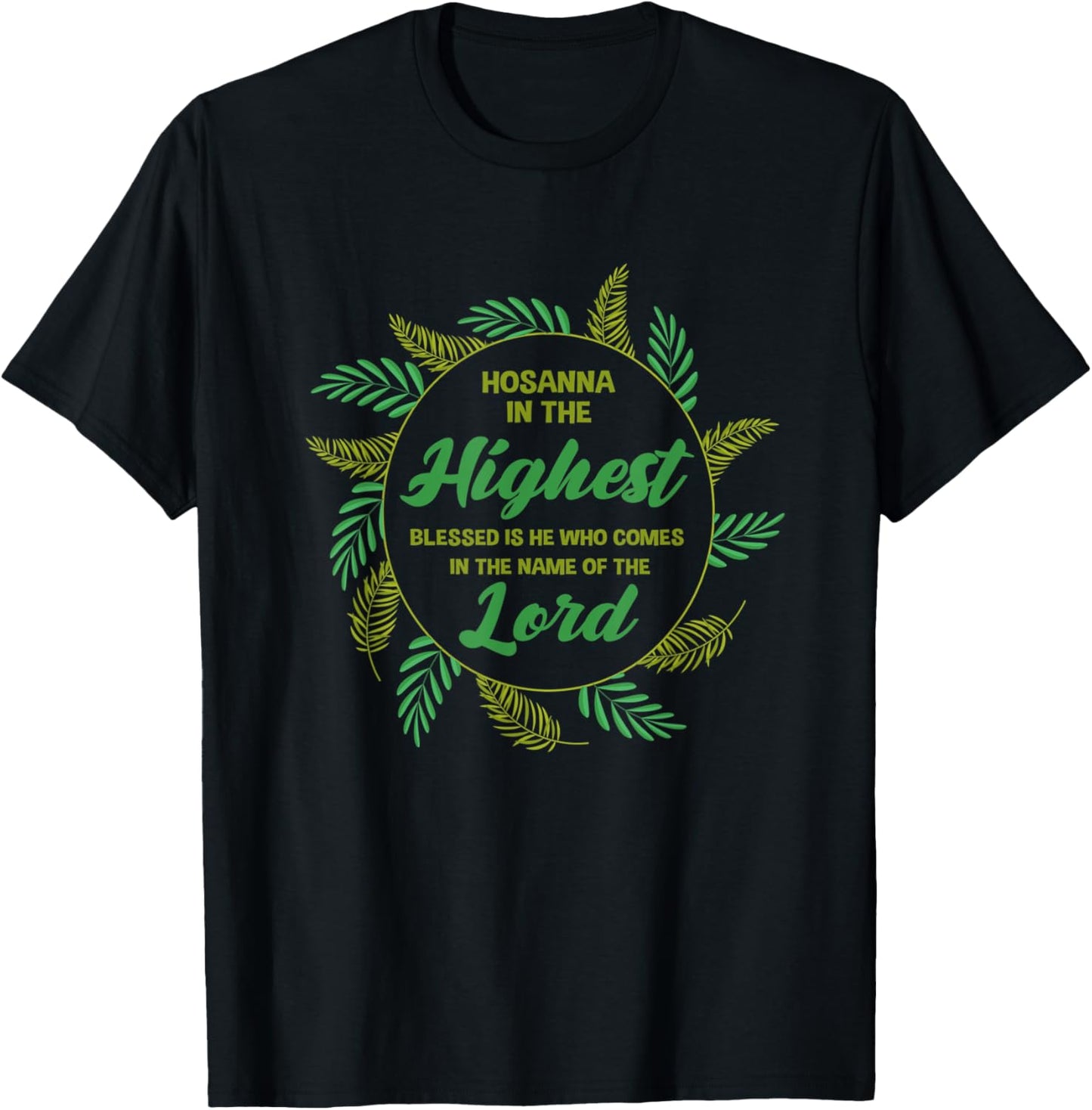 Hosanna In the Highest Blessed is He Who Comes T-Shirt - T-Shirt | Black