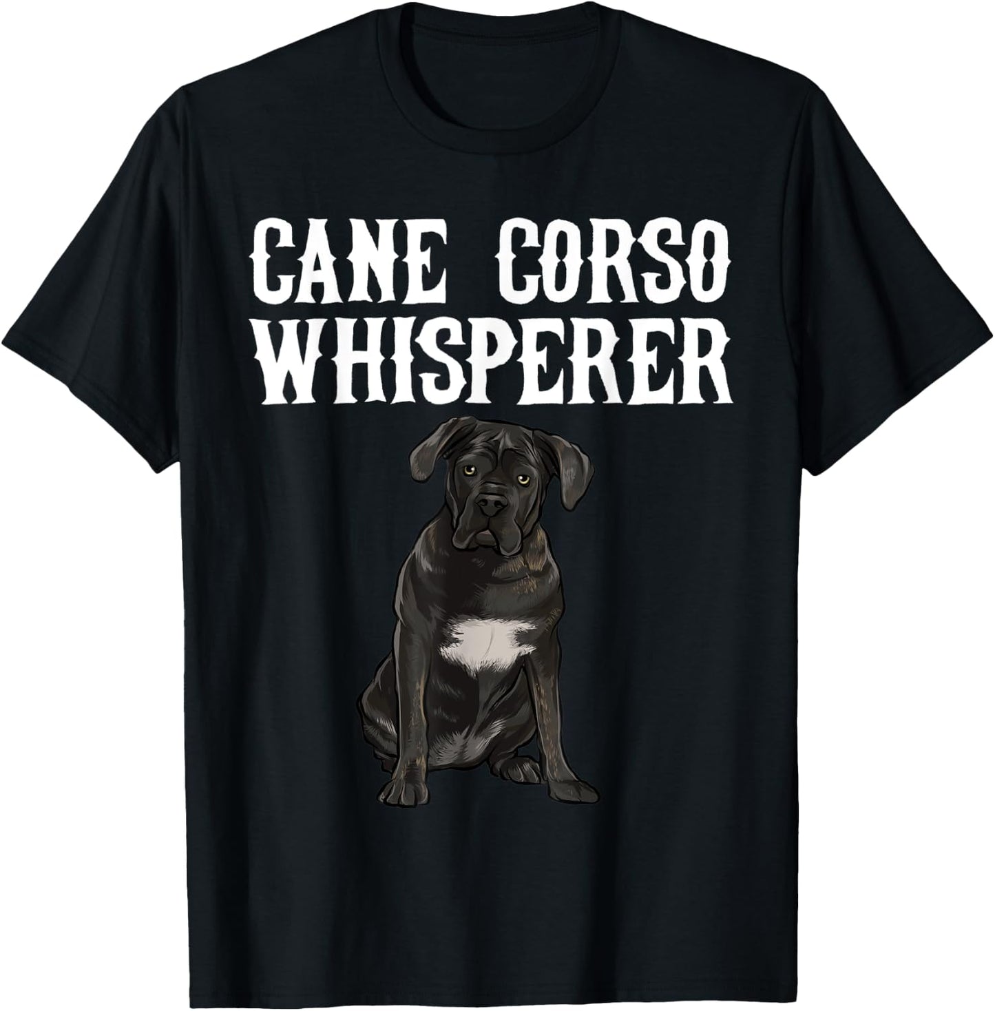 Cane Corso Wisperer Funny Dog Lover Gift T-Shirt - T-Shirt | Black
