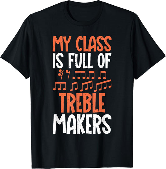My Class if full of Treble Makers funny Music Teacher T-Shirt - T-Shirt | Black