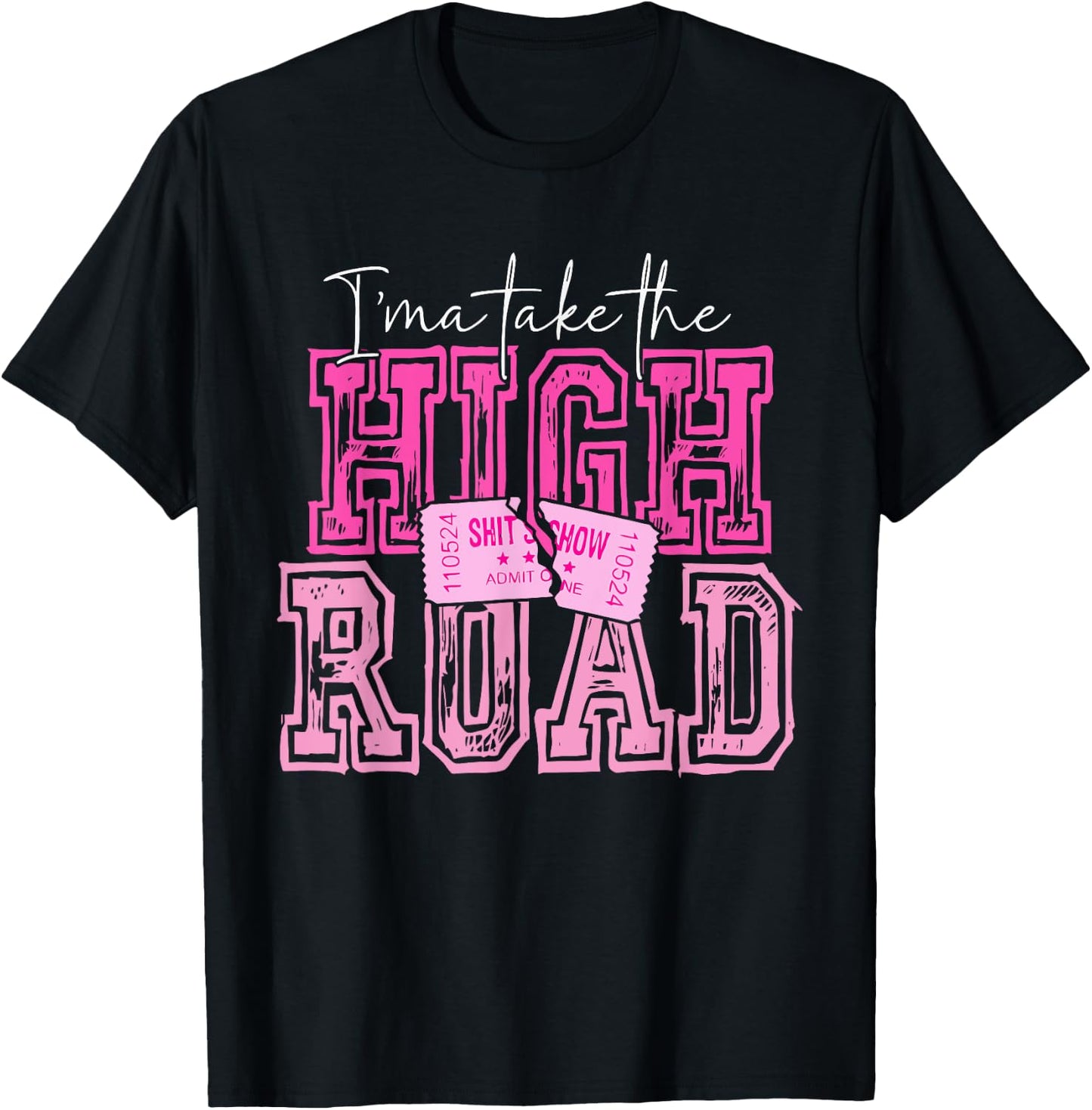 I'ma Take The HIGH ROAD Pink Vintage Design T-Shirt - T-Shirt | Black