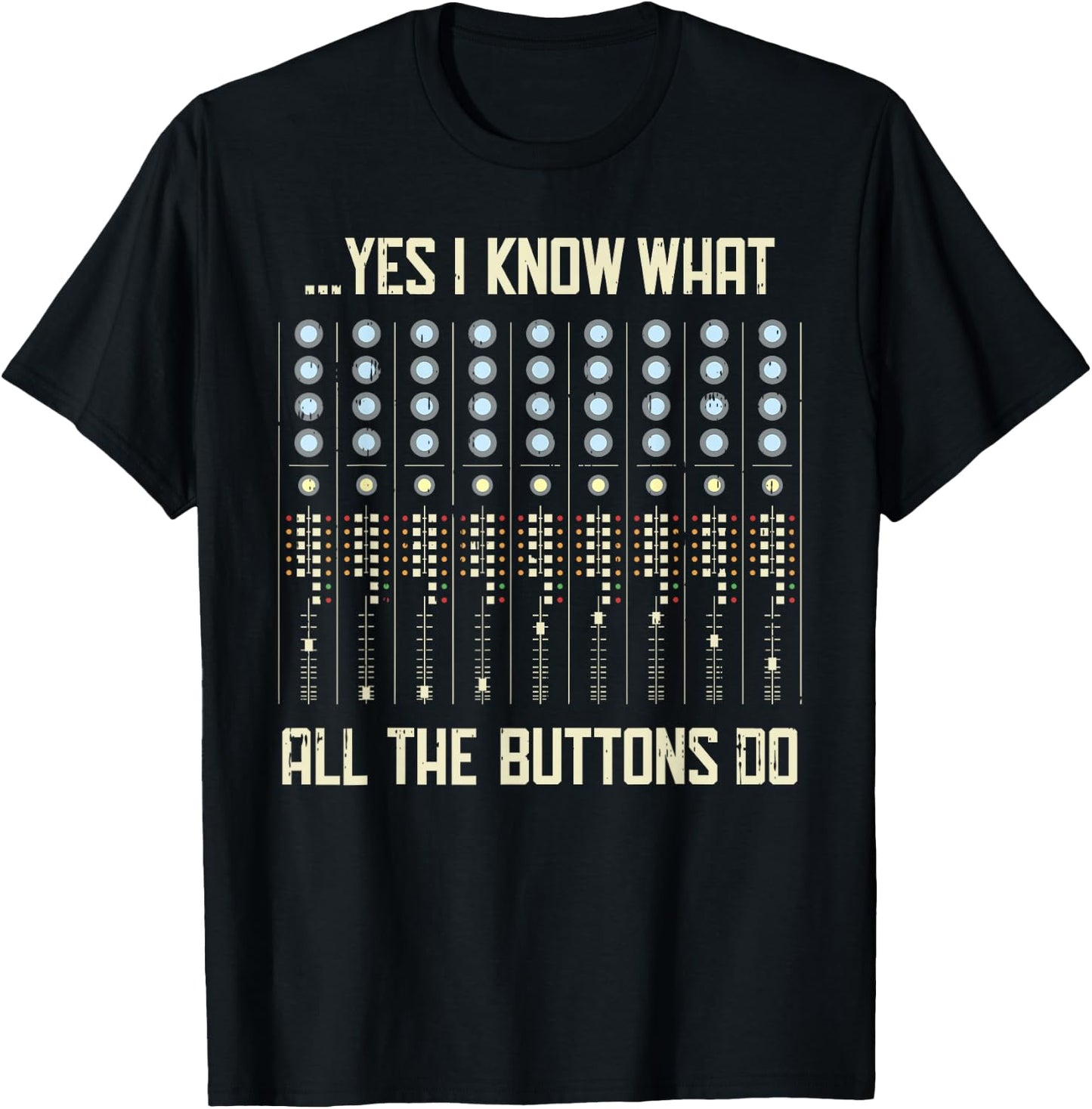 Yes I Know What All The Buttons Do - Funny Music T-Shirt - T-Shirt | Black