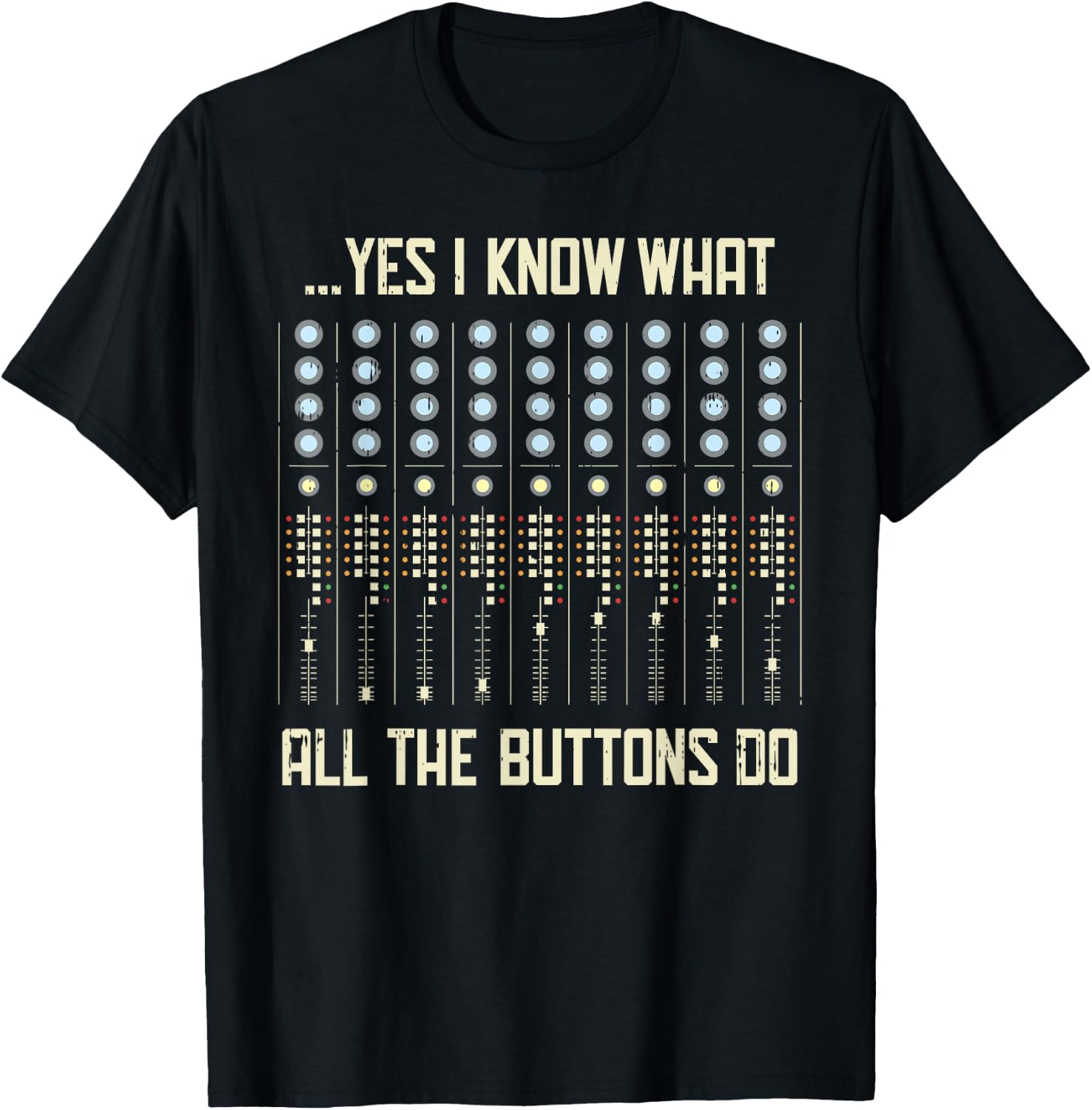 Yes I Know What All The Buttons Do - Funny Music T-Shirt - T-Shirt | Black