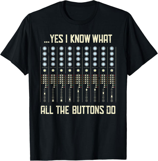 Yes I Know What All The Buttons Do - Funny Music T-Shirt - T-Shirt | Black