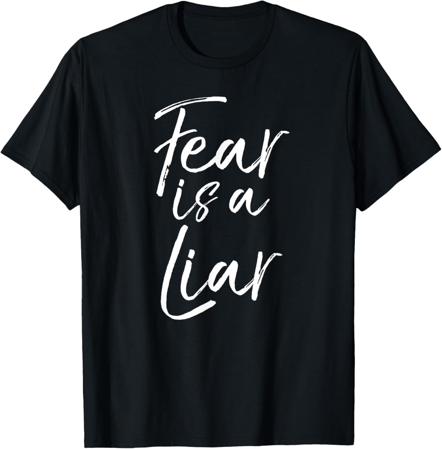Funny Fearless Quote Inspire Courage Saying Fear is a Liar T-Shirt - T-Shirt | Black