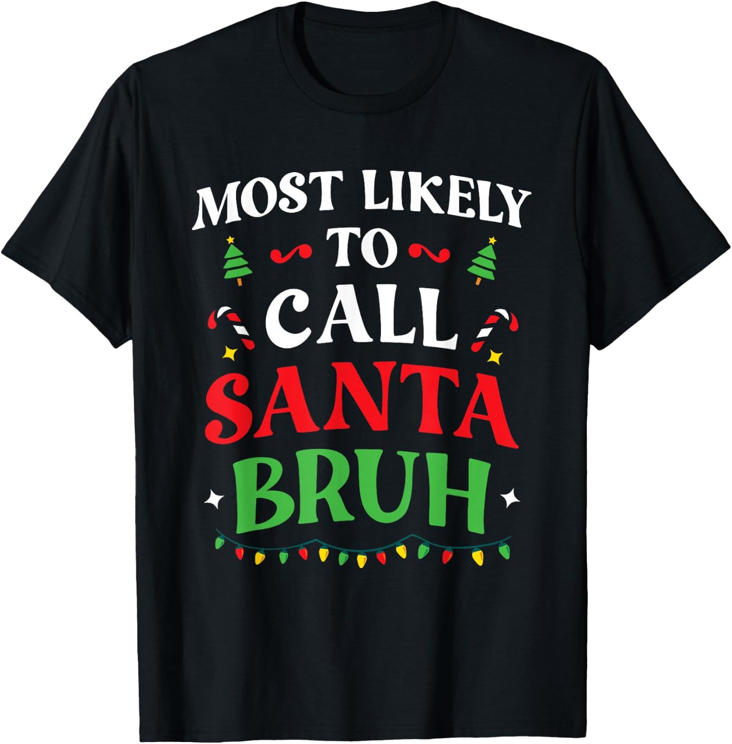 Most Likely To Call Santa Bruh Christmas Family Matching T-Shirt - T-Shirt | Black