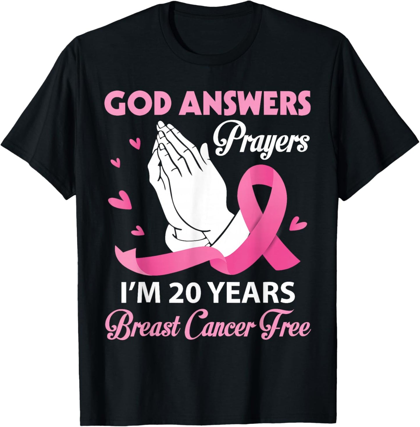 God Answers Prayers I'm 20 Years Breast Cancer Free Survivor T-Shirt - T-Shirt | Black