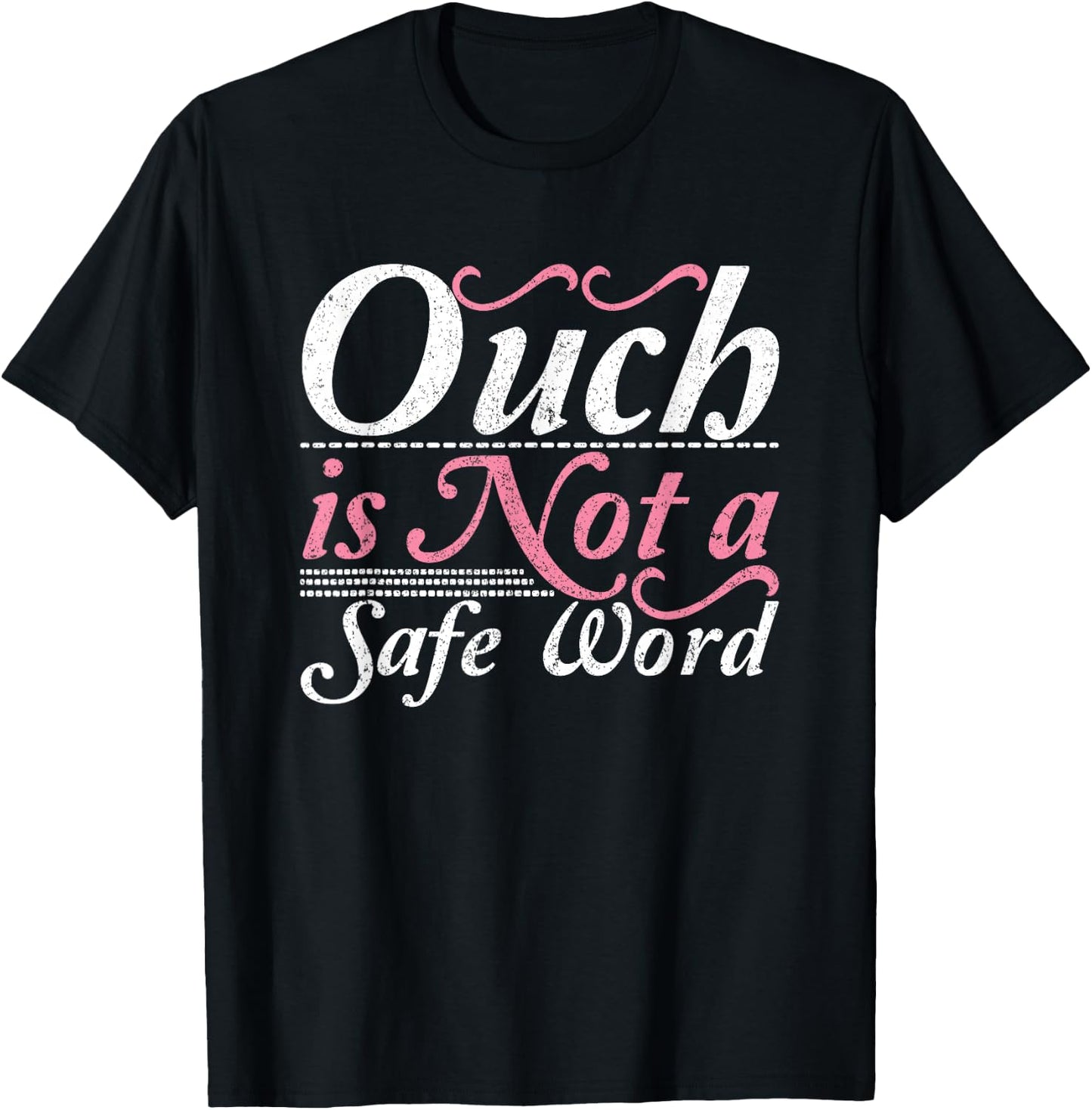 Ouch Is Not A Safe Word BDSM DDLG Sexy Kinky Feet Sub Dom T-Shirt - T-Shirt | Black