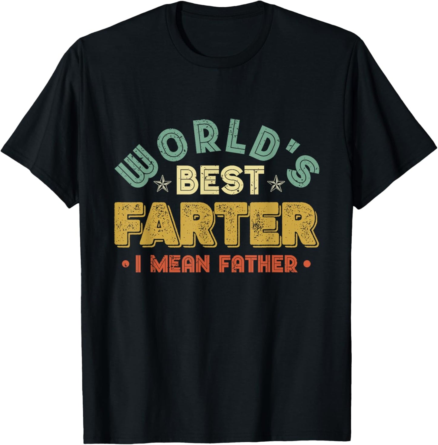 Worlds Best Farter I Mean Father Fathers Day Cool Dad T-Shirt - T-Shirt | Black