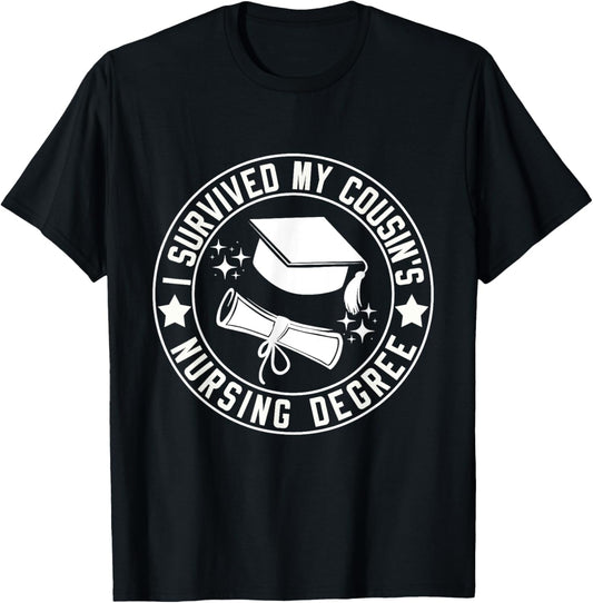 I Survived My Cousin's Nursing Degree School Graduation T-Shirt - T-Shirt | Black