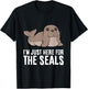 Seal Lover I'm Just Here For The Seals T-Shirt - T-Shirt | Black