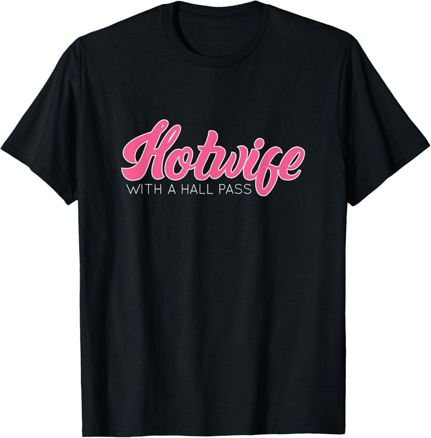 Swinging Lifestyle Hotwife with A Hall Pass Hot Wife T-Shirt - T-Shirt | Black