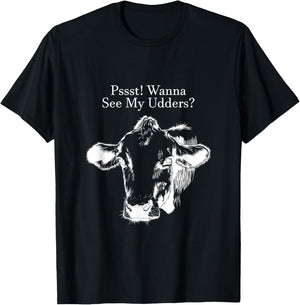 Pssst! Wanna See My Udders? T-Shirt - T-Shirt | Black